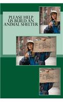 Please Help us Build an Animal Shelter