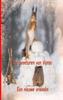 de Avonturen Van Vante: Een Nieuwe Vriendin: Een Nieuwe Vriendin