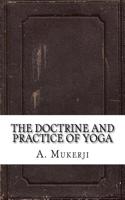 The Doctrine and Practice of Yoga