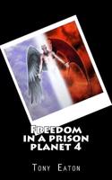 Freedom in a Prison Planet 4: Volume 4