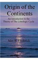 Origin of the Continents: An Introduction to the Theory of The Lithologic Cycle