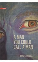A Man You Could Call a Man