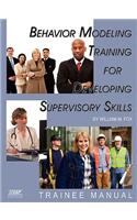 Behavior Modeling Training for Developing Supervisory Skills - Trainee Manual