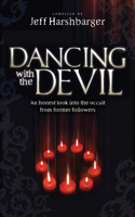 Dancing With The Devil: An Honest Look Into the Occult from Former Followers(English)
