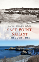 East Point, Nahant Through Time