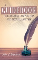 Guidebook for Advanced Composition and Textual Analysis