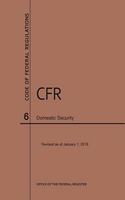Code of Federal Regulations Title 6, Domestic Security, 2019: (Code of Federal Regulations)