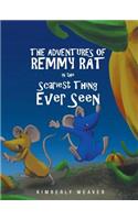 Adventures Of Remmy Rat In The Scariest Thing Ever Seen