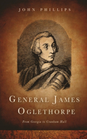 General James Oglethorpe: From Georgia to Cranham Hall