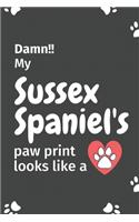 Damn!! my Sussex Spaniel's paw print looks like a: For Sussex Spaniel Dog fans