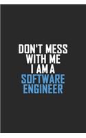 Don't Mess With Me I Am A Software Engineer