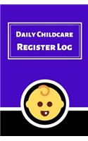 Daily Childcare Register Log: Ideal Sign In And Out Register Log Book For Childminders Daycares, Babysitters Nannies And Preschool (Childcare Attendance Logbook)