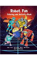 Robot Fun Coloring and Activity Book Kids Ages 4-8: Dot-to-Dot, Tracing, Coloring, Mazes, Word Search, Spot Differences