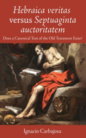 Hebraica Veritas Versus Septuaginta Auctoritatem