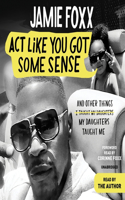 ACT Like You Got Some Sense Lib/E