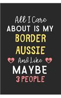 All I care about is my Border Aussie and like maybe 3 people