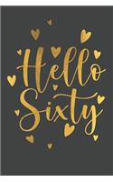 Hello Sixty: Blank Lined Notebook Funny Birthday Gifts, 60th Birthday, 60 Years Old, Notes, To Do Lists, Notepad, Journal