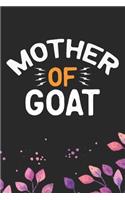 Mother Of Goat: Cool Goat Journal Notebook - Goats Lover Gifts for Women- Funny Goat Farmer Gifts Notebook - Goat Owner Gifts. 6 x 9 in 120 pages