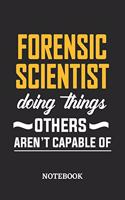 Forensic Scientist Doing Things Others Aren't Capable of Notebook: 6x9 inches - 110 blank numbered pages - Perfect Office Job Utility - Gift, Present Idea
