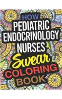 How Pediatric Endocrinology Nurses Swear Coloring Book: A Paediatric Endocrinology Nurse Coloring Book