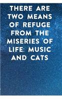 There are two means of refuge from the miseries of life music and cats: Lined Notebook / Journal Gift, 100 Pages, 6x9, Soft Cover, Matte Finish Inspirational Quotes Journal, Notebook, Diary, Composition Book