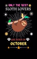 Only The Best Sloth Lovers Are Born In October