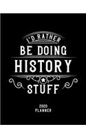I'd Rather Be Doing History Stuff 2020 Planner