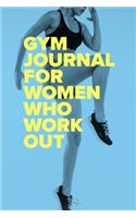 Gym Journal For Women Who Work Out