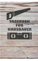 Tagebuch für Hausbauer: Tagebuch für Hausbau, Anbau, Umbau, Bau und Bauprojekt oder Renovierung einer Immobilie. Perfekt als Geschenk oder Geschenkidee für alle Bauherren, 