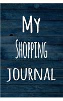 My Shopping Journal: The perfect way to record your hobby - 6x9 119 page lined journal!