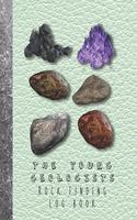 The Young geologists Rock Finding log book: Guided prompt activities to to get out in nature and learn lifelong skills in experimentation and adventure, producing memories of their love of geo