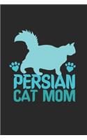 Persian Cat Mom: Cat I Mom I Kitty I Kitten I Owner