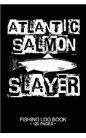 Atlantic Salmon Slayer Fishing Log Book 120 Pages