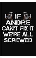 If Andre Can't Fix It We're All Screwed: Personalized Handyman Journal - Gift Notebook