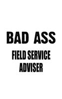 Bad Ass Field Service Adviser: Cool Field Service Adviser Notebook, Journal Gift, Diary, Doodle Gift or Notebook - 6 x 9 Compact Size- 109 Blank Lined Pages