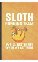 Sloth Running Team We'll Get There When We Get There