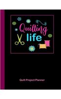 Quilting Life Quilt Project Planner: Design and Layout Quilters Journal