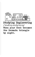 Studying Engineering When Your Desk Becomes The Bermuda Triangle...