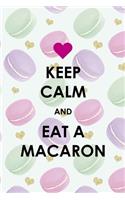 Keep Calm And Eat A Macaron