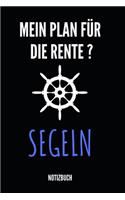 Mein Plan für die Rente ? Segeln Notizbuch: Notizheft, Kalender oder Planer für den Ruhestand - Tolle Überraschung als Abschiedsgeschenk für die Kollegin oder Kollegen - 110 linierte Seiten im