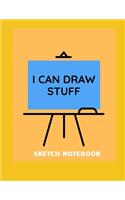 Sketch Notebook: I can Draw Stuff 100 page sketch pad