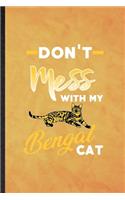 Don't Mess with My Bengal Cat