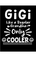 Gigi Like a Regular Grandma Only Cooler