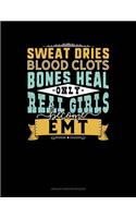 Sweat Dries Blood Clots Bones Heal Only Real Girls Become EMT