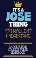 It's A Jose Thing You Wouldn't Understand Large (8.5x11) College Ruled Notebook