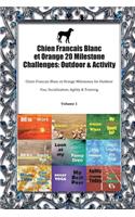 Chien Francais Blanc et Orange 20 Milestone Challenges: Outdoor & Activity: Chien Francais Blanc et Orange Milestones for Outdoor Fun, Socialization, Agility & Training Volume 1