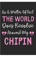 As A Matter Of Fact The World Does Revolve Around My Chipin: Lined Journal, 120 Pages, 6 x 9, Chipin Dog Gift Idea, Black Matte Finish (As A Matter Of Fact The World Does Revolve Around My Chipin Journal)