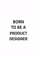 Born To Be A Product Designer