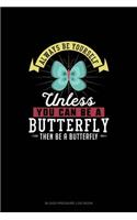 Always Be Yourself Unless You Can Be A Butterfly Then Be A Butterfly: Blood Pressure Log Book(36 Blood Pressure Log Book)