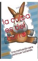 La Culpa Es del Burro